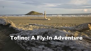 Tofino A FlyIn Adventure [upl. by Hillie]