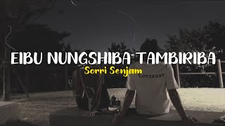 Eibu Nungshiba Tambiriba Lyrics  Sorri Senjam  Manipuri new song [upl. by Tomchay]