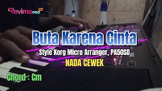 Buta Karena Cinta  Karaoke Nada Cewek  Style Korg Micro Arranger PA50SD [upl. by Ja615]