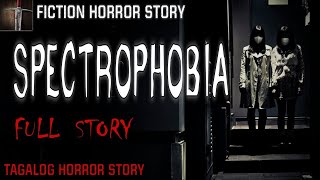 SPECTROPHOBIA FULL STORY TAGALOG HORROR STORY  FICTION [upl. by Acinomed]