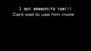 I got the tom voice [upl. by Adnarb]