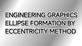 Formation of ellipse by eccentricity method engineeringGraphic [upl. by Ennovy812]