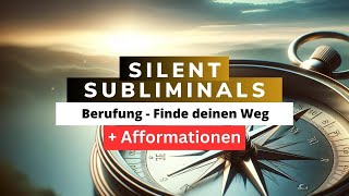 Finde deinen Weg 4 Transformierende Afformationen  Silent Subliminals zur Berufungsfindung [upl. by Aroved984]