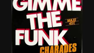 Charades  Gimme The Funk [upl. by Cornelius]