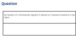 the location of a chromosome segment is altered so it becomes located at a new region [upl. by Eniamurt]