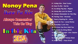 New NONOY PENA Top Cover Hits Songs 2024  Ikaw Pa Rin Always Remember This Us Way Iniibig Kita [upl. by Oirelav]