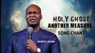 A MUST WATCH VIDEO  HOLY GHOST ANOTHER MEASURE SONG CHANT BY APOSTLE JOSHUA SELMAN [upl. by Darnell716]