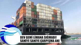 Dev gemi Limana sığmadı Saniye saniye çarpışma anı  gemi kaza [upl. by Kirenoj]