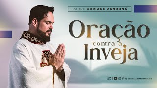 Oração contra a inveja  Padre Adriano Zandoná [upl. by Eecak]