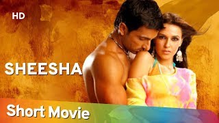 Sheesha HD  Neha Dhupia  Sonu Sood  15 Min Movie  Bollywood Romantic Movie in 15 Min [upl. by Ibbison]