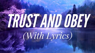 Trust and Obey with lyrics  The most BEAUTIFUL hymn [upl. by Anihsit686]