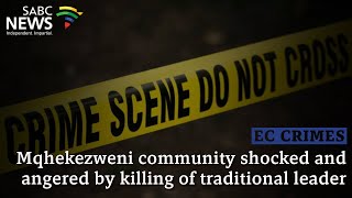 E Cape Crimes  Mqhekezweni community shocked and angered by killing of traditional leader [upl. by Nnek442]