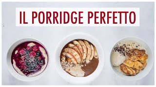 PORRIDGE per una COLAZIONE PERFETTA come PREPARARLO e 3 MODI per Condirlo  Elefanteveg [upl. by Znarf]