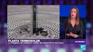 Chile construye primera planta termosolar de América Latina [upl. by Esimaj350]