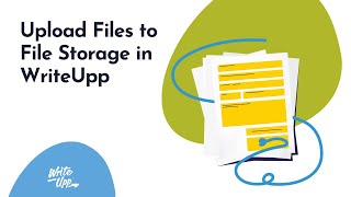 Upload Files to File Storage in WriteUpp [upl. by Scrope]