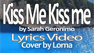 Kiss Me Kiss Me  Lyrics Video  Sarah Geronimo  Cover by Lorna [upl. by Kaufman891]