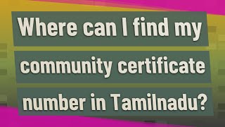 Where can I find my community certificate number in Tamilnadu [upl. by Ecitsuj]