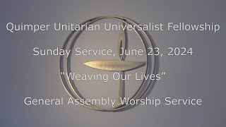 QUUF Service June 23 2024 quotWeaving Our Livesquot Streaming of GA Service [upl. by Reagen]