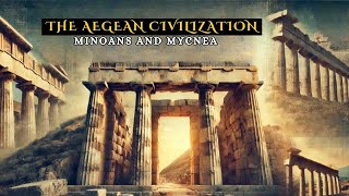 The Aegean Civilization Minoans and Mycenaeans [upl. by Alecia]