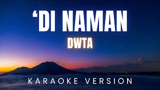 dwta  Di Naman  KARAOKE Version [upl. by Htebazila]