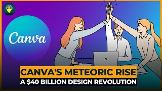 Canvas Meteoric Rise A 40 Billion Design Revolution Unveiled [upl. by Norved]