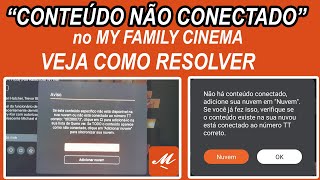 CONTEÚDO NÃO CONECTADO no My Family Cinema como resolver [upl. by Ivz]