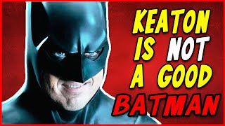 Michael Keaton Is NOT A Good Batman [upl. by Mcbride]