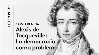 Tocqueville I La democracia como problema  La March [upl. by Humfrid]