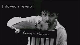 Best of Emraan hashmi🥀  slowed  reverb🎧  sriaesthetic6696 [upl. by Willamina]