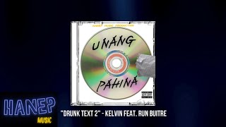 Drunk Text 2  Kelvin feat Ren Buitre Audio [upl. by Artkele]