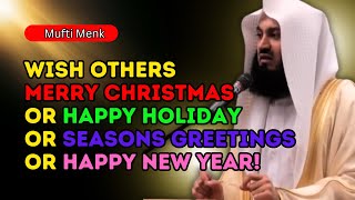 WISH OTHERS MERRY CHRISTMAS OR HAPPY HOLIDAY OR SEASONS GREETINGS OR HAPPY NEW YEAR BY MUFTI MENK [upl. by Edea845]