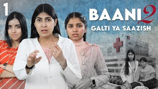 BAANI 2  Galti Ya Saazish  S2 EP 1  Emotional Family Story  Anaysa [upl. by Euqinoj]