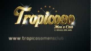 Tropicoso Mens Club [upl. by Brynna]