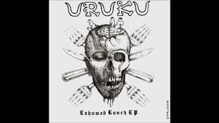 Uruku  Exhumed Lunch [upl. by Sosthina]