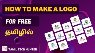 How To Create Logo For Free  தமிழில்  How To Make A Logo In Tamil For Free  Tamil Tech Hunter [upl. by Strickler]