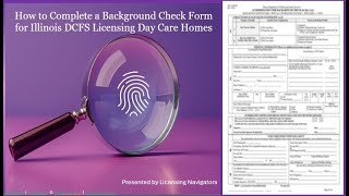 How to Complete a Background Check Form for Illinois DCFS Licensing Day Care Homes [upl. by Alick]