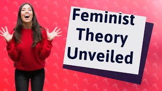 What is a feminist theory in literature [upl. by Avictor136]