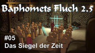 Lets Play Baphomets Fluch 25 05 Deutsch Das Siegel der Zeit [upl. by Rebecca527]