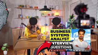 Top Business Systems Analyst Interview Questions and Answers  BUSINESS SYSTEMS ANALYST INTERVIEW [upl. by Pierre]