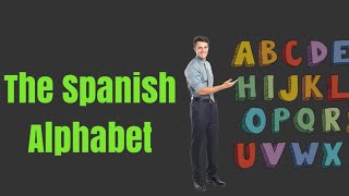 El abecedario The Spanish Aphabet  Learn Spanish Spanish Alphabet [upl. by Luzader305]