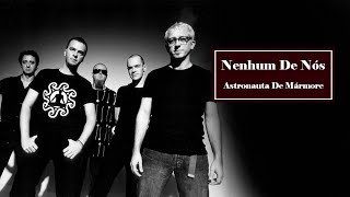 Nenhum De Nós  Astronauta De Mármore [upl. by Lamaj]