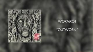 Wormrot  Outworn Official Audio [upl. by Ellenrad]