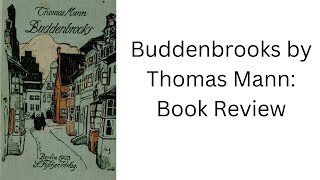 Buddenbrooks by Thomas Mann Book Review [upl. by Laius198]