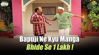 Bapuji Ne Kyu Manga Bhide Se 1 Lakh   Taarak Mehta Ka Ooltah Chashmah  तारक मेहता का उल्टा चश्मा [upl. by Euqinu]