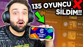 EFOOTBALL 2025 MOBİLE GELİYOR 😍 BUNLARI MUTLAKA YAPIN 135 ÖZEL OYUNCU SİLDİM [upl. by Laohcin]