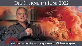 Astrologische Monatsprognose für den Monat Juni 2022 von Michael Allgeier [upl. by Yllas]