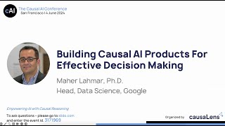 Building Causal AI Products for Effective DecisionMaking The Causal AI Conference 2024 [upl. by Nyleek]