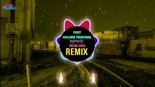 Post Malone Proposal 抖音DJPW版 Remix Tiktok 2023  Jaymmac  Hot Tiktok Douyin [upl. by Yalahs]