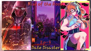 Rise Of The Hood Ep3 Date Disaster [upl. by Ytsirhk]