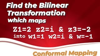 Find the Bilinear Transformation that maps the points 2i2 into the points 1i1 in wplane [upl. by Kyla]